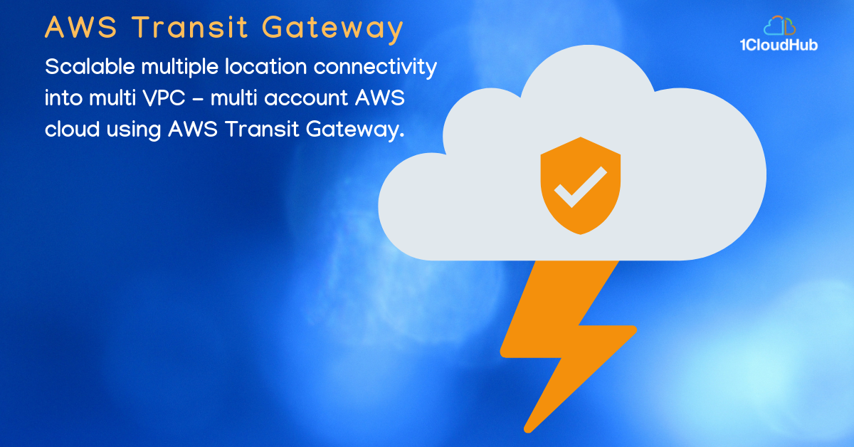 Scalable multiple location connectivity into multi VPC – multi account AWS cloud using AWS Transit Gateway.