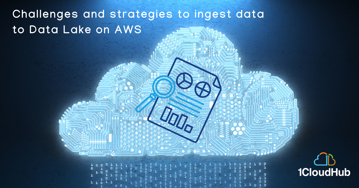 Challenges and strategies to ingest data to Data Lake on AWS