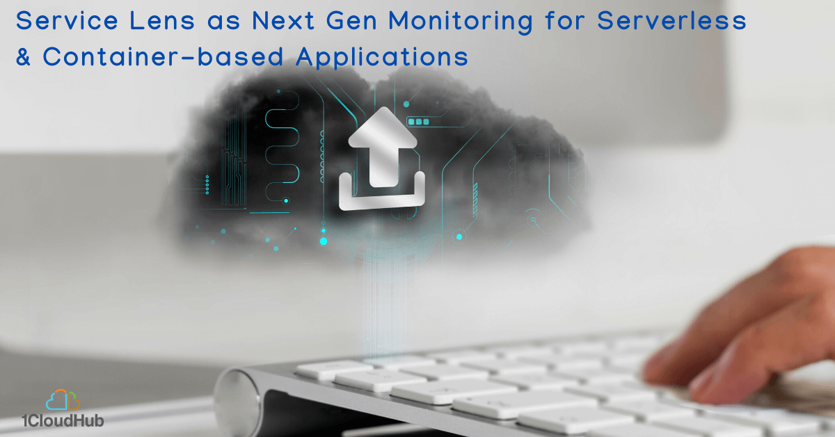 Service Lens as Next gen monitoring for Serverless & Container-based applications