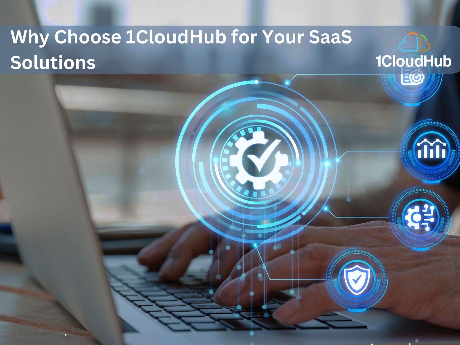 Why Choose 1CloudHub for Your SaaS Solutions