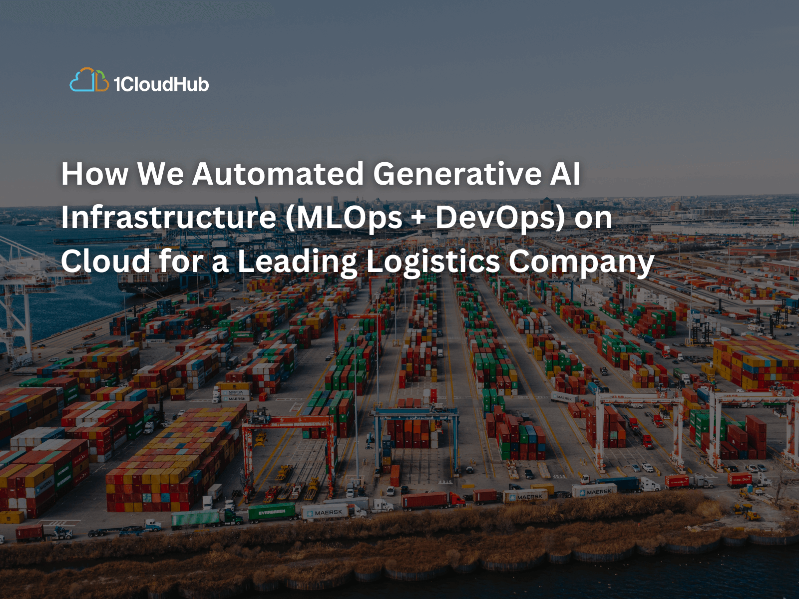 How We Automated Generative AI Infrastructure (MLOps + DevOps) on Cloud for a Leading Logistics Company